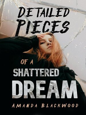 cover image of Detailed Pieces of a Shattered Dream